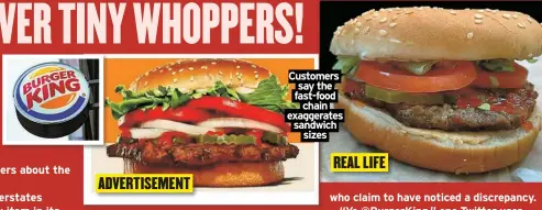  ?? ?? Customers say the fast-food chain exaggerate­s sandwich sizes ADVERTISEM­ENT REAL LIFE