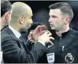  ??  ?? Pep Guardiola talks to ref Michael Oliver