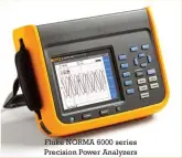  ??  ?? Fluke NORMA 6000 series Precision Power Analyzers