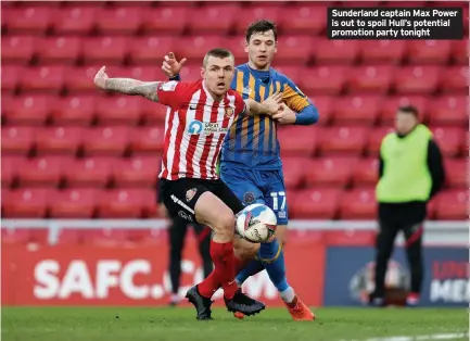  ??  ?? Sunderland captain Max Power is out to spoil Hull’s potential promotion party tonight