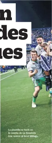  ??  ?? La plantilla se lució en la cancha de La Rosaleda tras vencer al local Málaga.