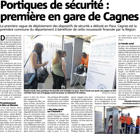  ??  ?? Depuis mardi, deux portiques de sécurité sont installés à la gare. Avant l’accès aux quais, les usagers se font contrôler leurs sacs et bagages avant de passer au détecteur de métaux. (Photos Eric Ottino)