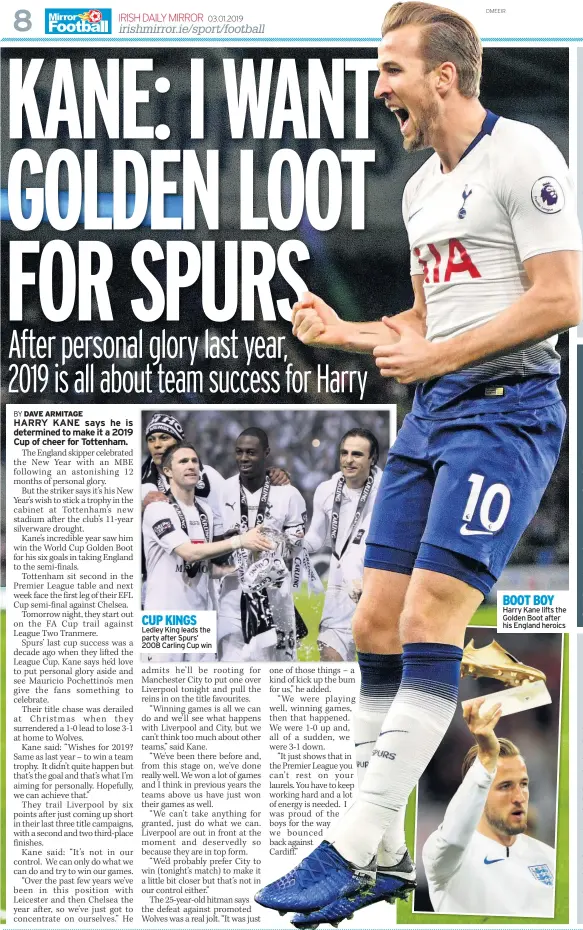  ??  ?? CUP KINGS Ledley King leads the party after Spurs’ 2008 Carling Cup win BOOT BOY Harry Kane lifts the Golden Boot after his England heroics