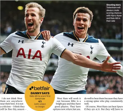  ??  ?? Shooting stars: Tottenham will always create scoring chances with Harry Kane and Dele Alli in their side