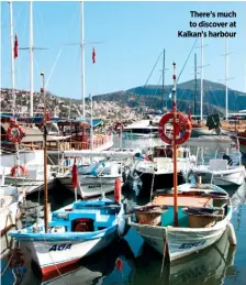  ??  ?? There’s much to discover at Kalkan’s harbour