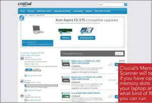  ??  ?? Crucial’s Memory Scanner will tell if you have open memory slots in your laptop and what kind of RAM you can run