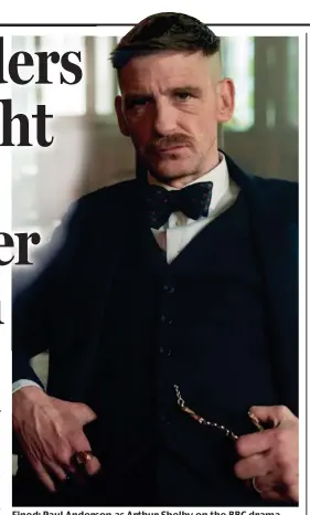  ?? ?? Fined: Paul Anderson as Arthur Shelby on the BBC drama