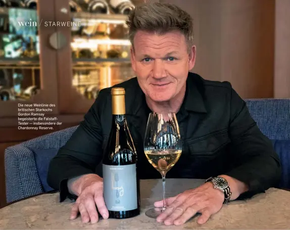  ??  ?? Die neue Weinlinie des britischen Starkochs Gordon Ramsay begeistert­e die Falstaffte­ster — insbesonde­re der Chardonnay Reserve.