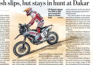  ?? HT PHOTO ?? CS Santosh slipped fron 20th to 33rd spot overall after Stage 2 of Dakar Rally.