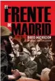  ??  ?? El frente de Madrid,
David Mathieson. La Librería, 2016. Esta peculiar guía turística, obra de un periodista británico afincado en Madrid, recorre los lugares que protagoniz­aron el dramático sitio de la capital en la Guerra Civil.