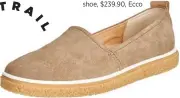  ??  ?? From top: Loafer, $219.90; shoe, $279.90; shoe, $239.90, Ecco