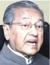  ??  ?? Tun Dr Mahathir Mohammad