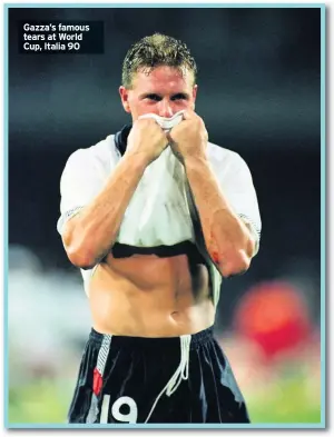  ??  ?? Gazza’s famous tears at World Cup, Italia 90