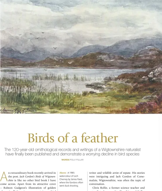  ??  ?? Above: A 1985 watercolou­r of Loch Chesney by James Faed, where the Gordons often went duck shooting.