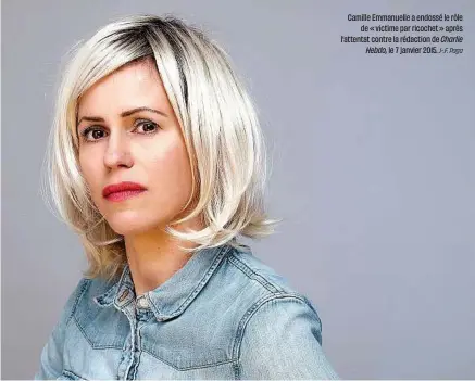  ??  ?? Camille Emmanuelle a endossé le rôle de « victime par ricochet » après l’attentat contre la rédaction de Charlie Hebdo, le 7 janvier 2015. J-.F. Paga
