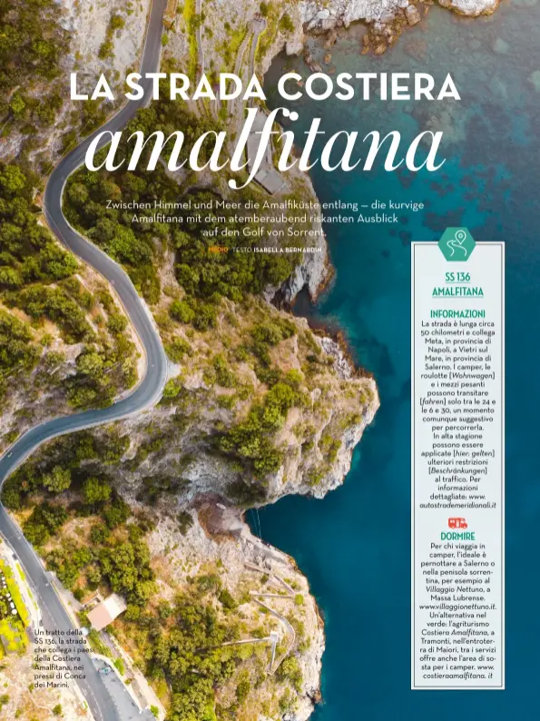  ??  ?? Un tratto della SS 136, la strada che collega i paesi della Costiera Amalfitana, nei pressi di Conca dei Marini.