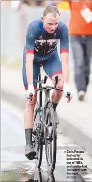  ??  ?? Chris Froome had earlier defended his use of TUEs, and said he had ‘no issues’ with the leaks. REUTERS