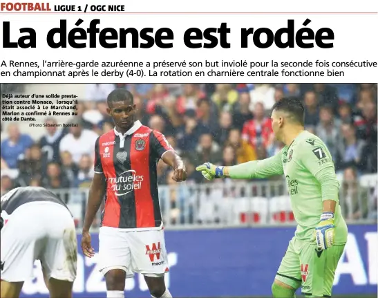  ?? (Photo Sébastien Botella) ?? Déjà auteur d’une solide prestation contre Monaco, lorsqu’il était associé à Le Marchand, Marlon a confirmé à Rennes au côté de Dante.