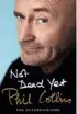  ??  ?? WORKING CLASS BOY, by Jimmy Barnes (HarperColl­ins, $49.99) NOT DEAD YET, by Phil Collins (Penguin Random House, $40)