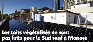  ?? (Photo J.-F. Ottonello) ?? Monaco est une exception. Les toits végétalisé­s résistent car le coût pour leur entretien n’est pas un problème. Cependant, «planter» des panneaux solaires est préférable.