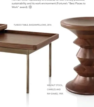  ??  ?? TUXEDO TABLE, BASSAMFELL­OWS, 2014. WALNUT STOOL, CHARLES AND RAY EAMES, 1959.