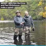  ??  ?? MERRY MEN Bob Mortimer and Paul Whitehouse make a splash