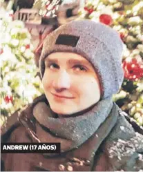  ??  ?? ANDREW (17 AÑOS)