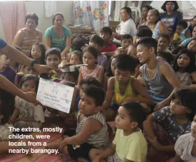  ??  ?? The extras, mostly children, were locals from a nearby barangay.