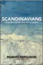  ?? OVERLOOK PRESS VIA AP ?? This cover image released by Overlook Press shows “Scandinavi­ans: In Search of the Soul of the North,” by Robert Ferguson.