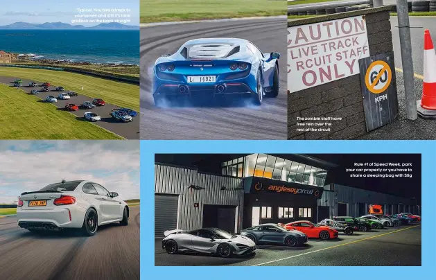  ??  ?? Typical. You hire a track to yourselves and still it’s total gridlock on the back straight
The zombie staff have free rein over the rest of the circuit
Rule #1 of Speed Week, park your car properly or you have to share a sleeping bag with Stig