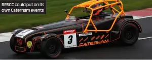  ?? ?? BRSCC could put on its own Caterham events