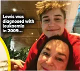  ?? ?? Lewis was diagnosed with leukaemia in 2009…