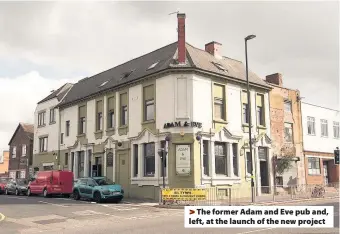  ??  ?? >
The former Adam and Eve pub and, left, at the launch of the new project