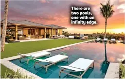  ??  ?? There are two pools, one with an infinity edge.