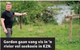  ??  ?? Gordon gaan vang vis in ’n rivier vol seekoeie in KZN.