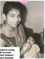  ??  ?? Shobna as a baby, with her mum. Below: Shobna’s mum’s favourite annual event was Denise Welch’s Gem Appeal charity ball
