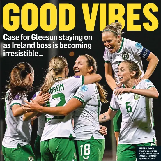  ?? ?? HAPPY DAYS: Ireland celebrate Kyra Carusa’s goal in the 5-1 victory against Albania