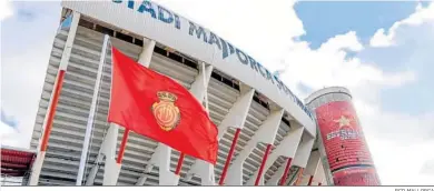  ?? RCD MALLORCA ?? Estadi Mallorca Son Moix.