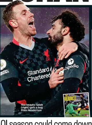  ?? BIG NAMES, BOLD OPINIONS ?? You beauty: Salah (right) gets a hug from Henderson