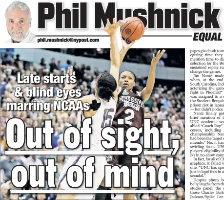  ?? AP ?? TIME FOR A CHANGE: Mississipp­i State’s Morgan William goes up for the game-winning shot against UConn. Ending at 12:16 a.m. EDT, one of the biggest upsets in sports history stretched way past bedtime for millions, writes The Post’s Phil Mushnick.