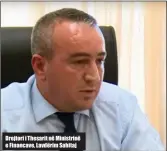  ??  ?? Drejtori i Thesarit në Ministrinë e Financave, Lavdërim Sahitaj