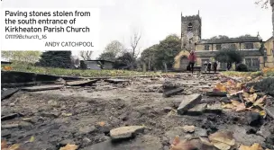  ??  ?? Paving stones stolen from the south entrance of Kirkheaton Parish Church 011119Bchu­rch_16
ANDY CATCHPOOL