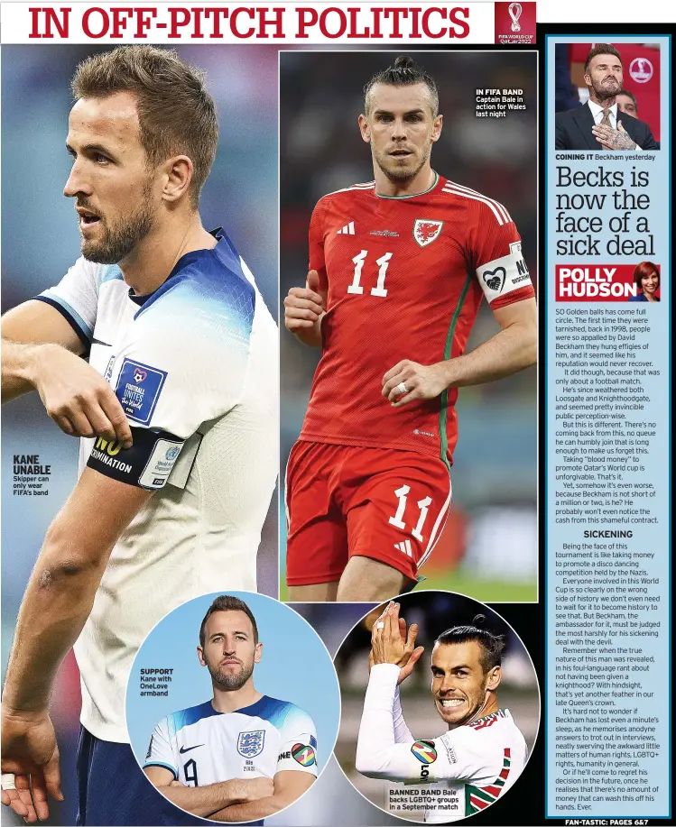  ?? ?? KANE UNABLE Skipper can only wear FIFA’s band
SUPPORT Kane with OneLove armband
BANNED BAND Bale backs LGBTQ+ groups in a September match
IN FIFA BAND Captain Bale in action for Wales last night