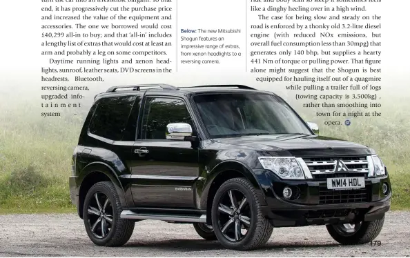  ??  ?? Below: The new Mitsubishi Shogun features an impressive range of extras, from xenon headlights to a reversing camera.