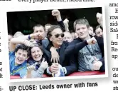  ??  ?? with fans UP CLOSE: Leeds owner