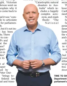  ??  ?? TIME TO SHINE: Could Peter Dutton’s Department of Home Affairs be parliament’s knight in shining armour?