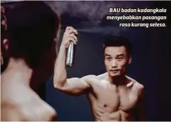  ??  ?? BAU badan kadangkala menyebabka­n pasangan rasa kurang selesa.