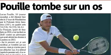  ?? (Ph. AFP) ?? Le Nordiste a été dominé hier en quatre sets par le Polonais Janowicz.