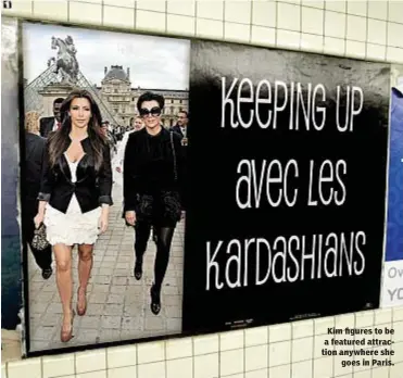  ??  ?? Kim figures to be a featured attraction anywhere she
goes in Paris.