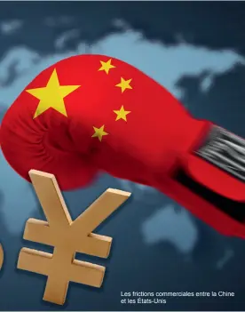  ??  ?? Les frictions commercial­es entre la Chine et les États-Unis